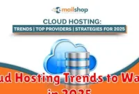 Cloud Hosting Trends to Watch in 2025 Cloud Hosting Trends to Watch in 2025