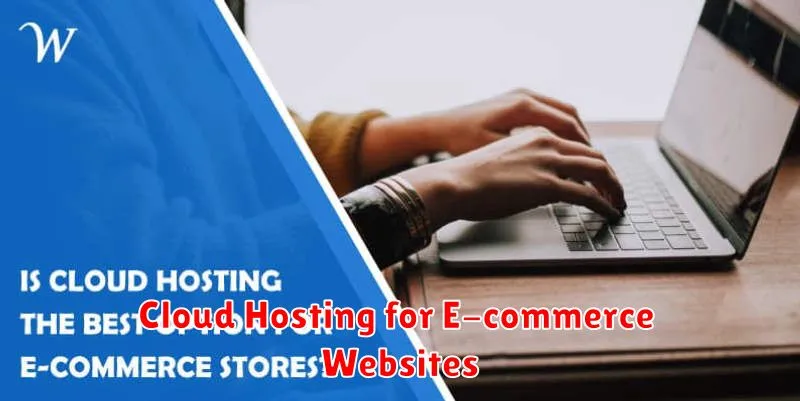 Cloud Hosting for E-commerce Websites