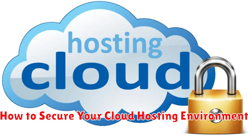 How to Secure Your Cloud Hosting Environment