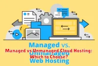 Managed vs Unmanaged Cloud Hosting: Which to Choose?