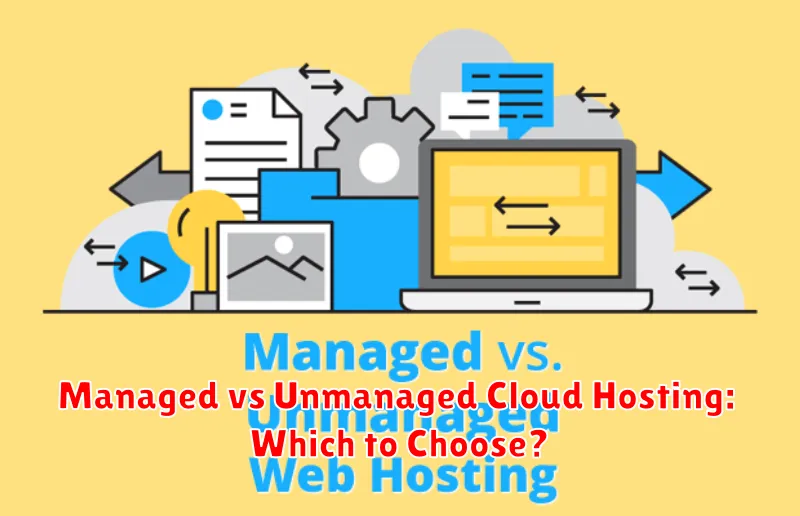Managed vs Unmanaged Cloud Hosting: Which to Choose?
